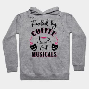 Fueled by Coffee and Musicals Hoodie